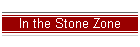 In the Stone Zone